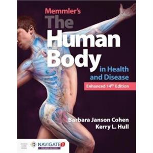 Memmlers The Human Body In Health And Disease Enhanced Edition by Kerry L. Hull