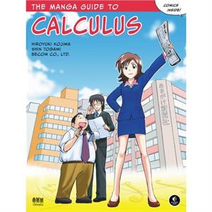 The Manga Guide To Calculus by Hiroyuki Kojima