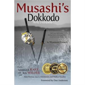 Musashis Dokkodo the Way of Walking Alone by Alain Buresse