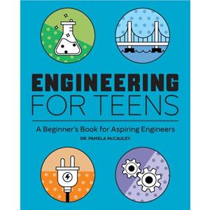 Engineering for Teens by Pamela McCauley