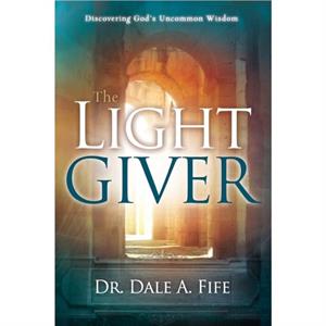 The Light Giver by Dr Dale A Fife