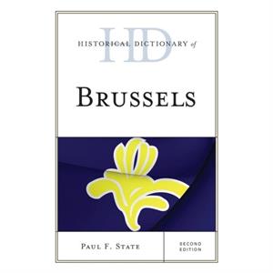 Historical Dictionary of Brussels by Paul F State