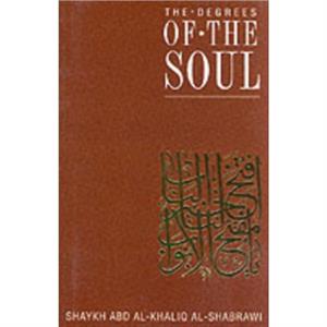 The Degrees of the Soul by AbdalKhaliq AlShabrawi