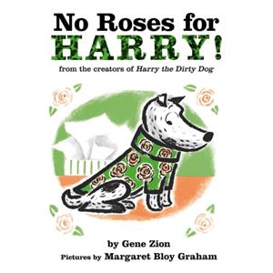 No Roses for Harry by Gene Zion & Illustrated by Margaret Bloy Graham