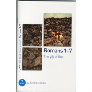 Romans 17 The gift of God by Dr Timothy Keller