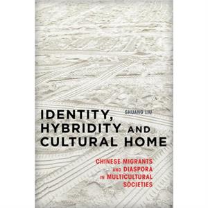 Identity Hybridity and Cultural Home by Shuang Liu