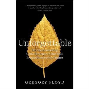 Unforgettable by Gregory Floyd