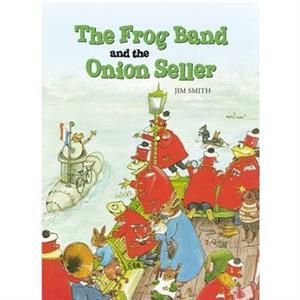 The Frog Band and the Onion Seller by Jim Smith