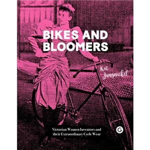 Bikes and Bloomers by Jungnickel & Kat Goldsmiths College & University of London