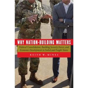 Why NationBuilding Matters by Keith W. Mines