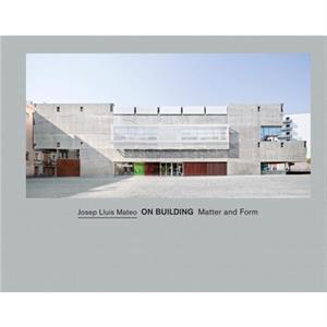 Josep Lluis Mateo on Building Matter and Form by Philip Ursprung