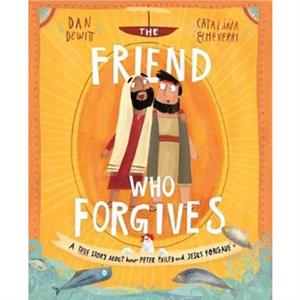 The Friend Who Forgives Storybook by Dan DeWitt