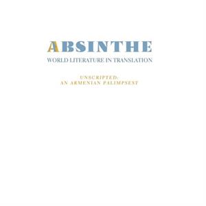 Absinthe World Literature in Translation by Tamar Boyadjian