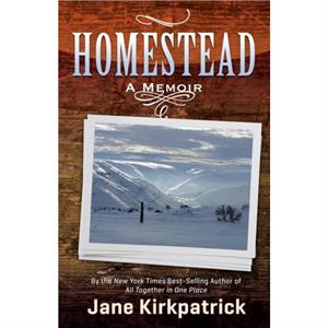 Homestead A Memoir by Kirkpatrick Jane Kirkpatrick