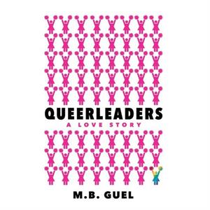 Queerleaders by M B Guel