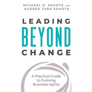 Leading Beyond Change by Audree Tara Sahota