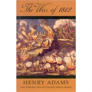 The War of 1812 by Henry Adams