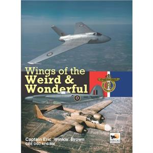 Wings Of The Weird  Wonderful by Capt Eric Brown