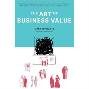 The Art of Business Value by Mark Schwartz