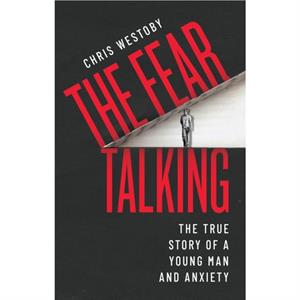 The Fear Talking by Chris Westoby