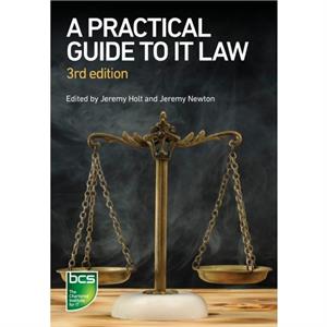 A Practical Guide to IT Law by Jennifer Pierce