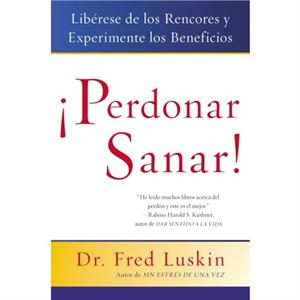 Perdonar Es Sanar by Fred Luskin