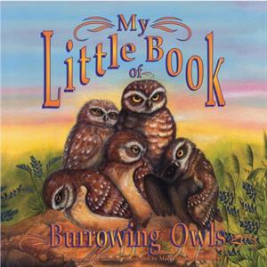 My Little Book of Burrowing Owls My Little Book Of... by Hope Irvin Marston