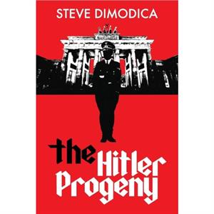 The Hitler Progeny by Steve Dimodica