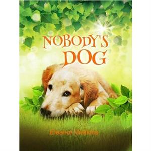 Nobodys Dog by Eleanor Watkins