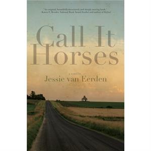 Call It Horses by Jessie van Eerden