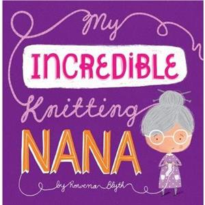 My Incredible Knitting Nana by Rowena Blyth