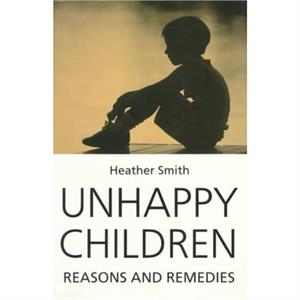 Unhappy Children by Heather Smith