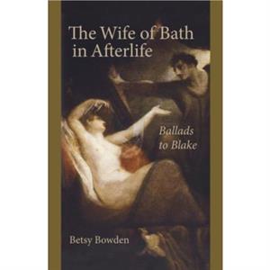 The Wife of Bath in Afterlife by Betsy Bowden