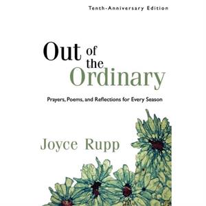 Out of the Ordinary by Joyce Rupp