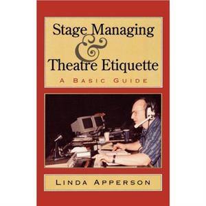 Stage Managing and Theatre Etiquette by Linda Apperson