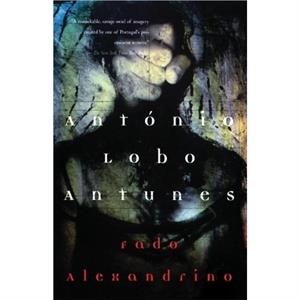 Fado Alexandrino by Antnio Lobo Antunes