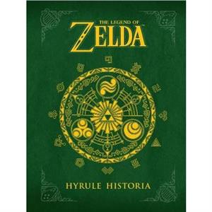 Legend Of Zelda The Hyrule Historia by Shigeru Miyamoto