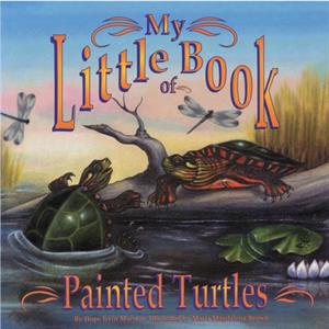 My Little Book of Painted Turtles My Little Book Of... by Hope Irvin Marston