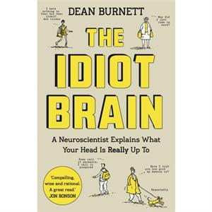 The Idiot Brain by Dean Burnett