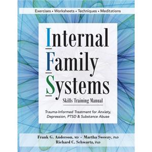 Internal Family Systems Skills Training Manual by Richard D Lehigh University Schwartz