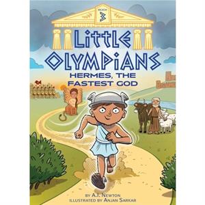 Little Olympians 3 Hermes the Fastest God by A I Newton & Illustrated by Anjan Sarkar