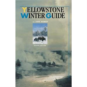 Yellowstone Winter Guide by Jeff Henry