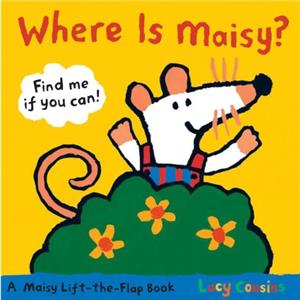 Where Is Maisy  A Maisy LifttheFlap Book by Lucy Cousins