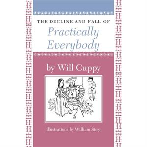 The Decline and Fall of Practically Everybody by Will Cuppy