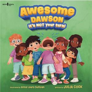 Awesome Dawson its Not Your Turn by Julia Julia Cook Cook