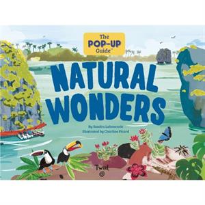 The PopUp Guide Natural Wonders by Sandra Laboucarie