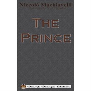 The Prince Chump Change Edition by Niccolo Machiavelli