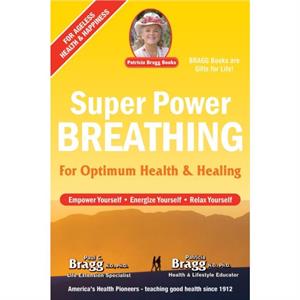 Super Power Breathing by Patricia Bragg