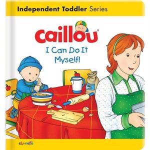 Caillou I Can Do It Myself by Christine LHeureux