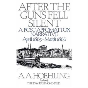 After the Guns Fell Silent by A. A. Hoehling